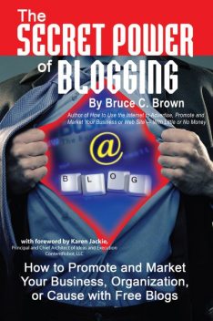 The Secret Power of Blogging, Bruce Brown