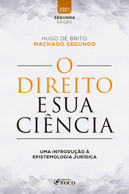 O Direito e sua ciência, Hugo de Brito Machado Segundo