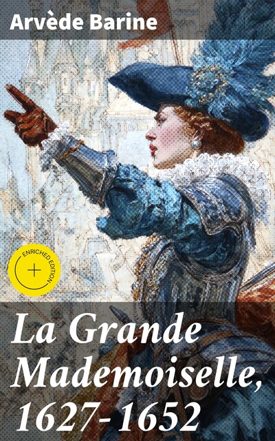 La Grande Mademoiselle, 1627–1652, Arvède Barine
