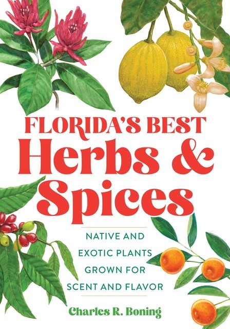 Florida's Best Herbs and Spices, Charles R. Boning