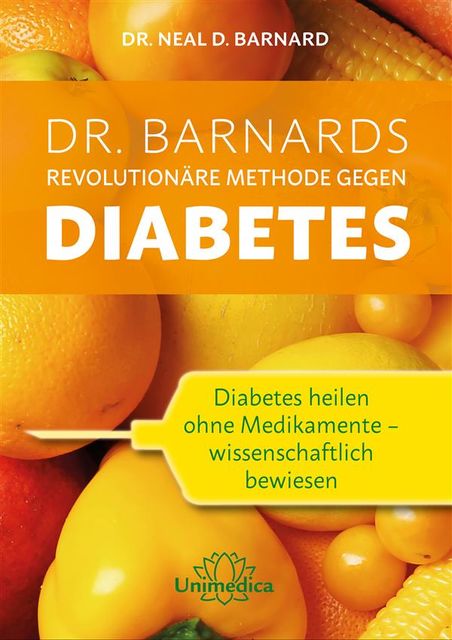 Dr. Barnards revolutionäre Methode gegen Diabetes, Neal Barnard