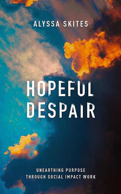 Hopeful Despair, Alyssa Skites
