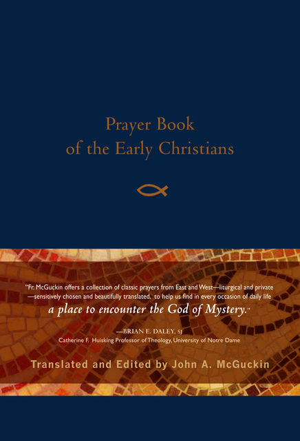 Prayer Book of the Early Christians, John McGuckin