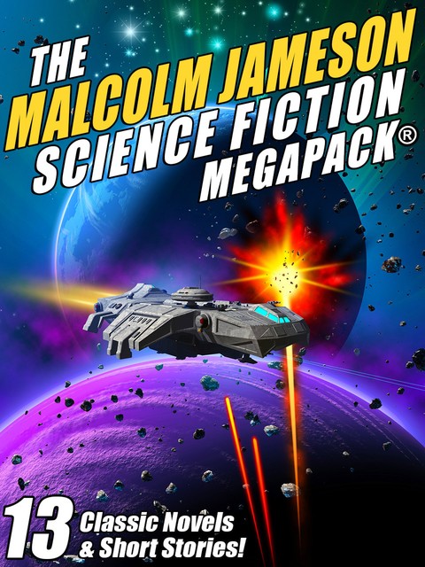 The Malcolm Jameson Science Fiction MEGAPACK, Malcolm Jameson