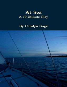 At Sea : A Ten – Minute Play, Carolyn Gage