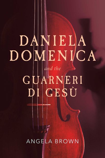 Daniela Domenica and the Guarneri di Gesù, Angela Brown