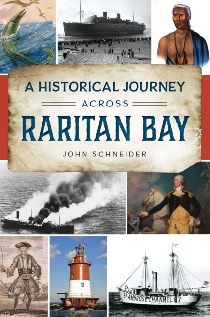 Historical Journey Across Raritan Bay, John Schneider