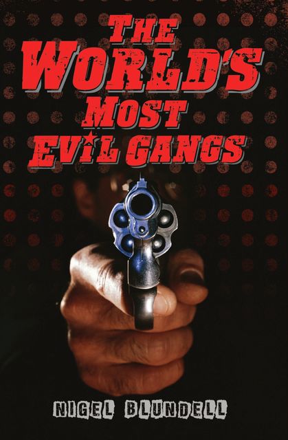 The World's Most Evil Gangs, Nigel Blundell
