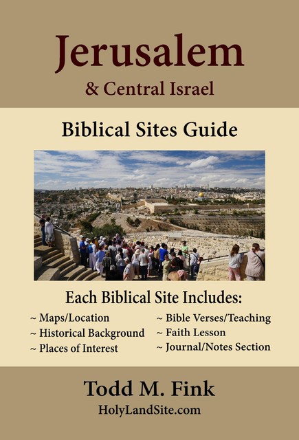 Jerusalem & Central Israel Biblical Sites Guide, Todd M. Fink