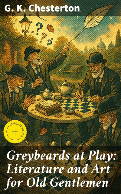 Greybeards at Play: Literature and Art for Old Gentlemen, G.K.Chesterton