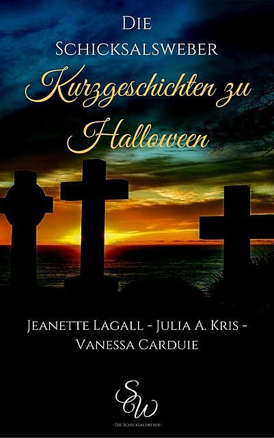 Kurzgeschichten zu Halloween, Jeanette Lagall, Julia A. Kris, Vanessa Carduie