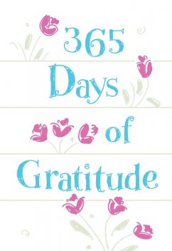 365 Days of Gratitude, BroadStreet Publishing Group LLC