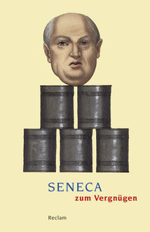 Seneca zum Vergnügen, Seneca