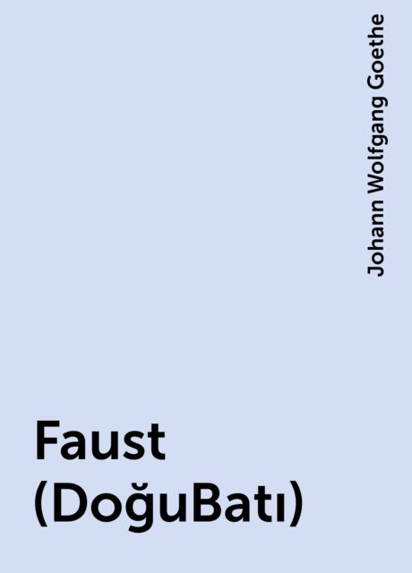 Faust (DoğuBatı), Johann Wolfgang Goethe