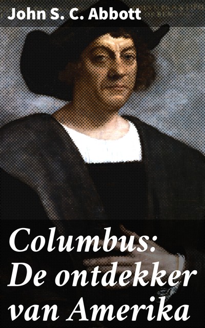 Columbus: De ontdekker van Amerika, John Abbott