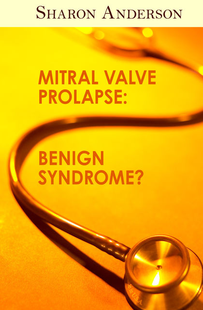 Mitral Valve Prolapse: Benign Syndrome, Sharon Anderson