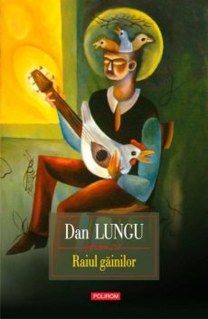 Raiul gainilor, Dan Lungu