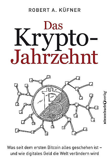 Das Krypto-Jahrzehnt, Robert A. Küfner