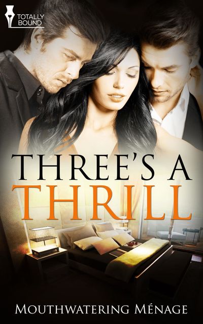 Three's a Thrill, Desiree Holt, Carol Lynne, Nadia Aidan