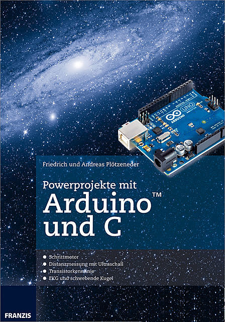 Powerprojekte mit Arduino und C, Andreas Plötzeneder, Friedrich Plötzeneder