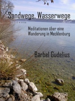 Sandwege. Wasserwege, Bärbel Gudelius