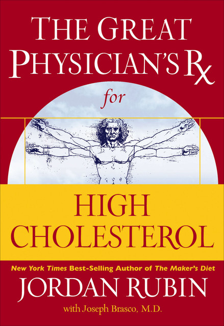 The Great Physician's Rx for High Cholesterol, Jordan Rubin, Joseph Brasco