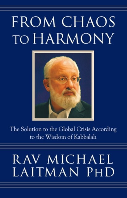 From Chaos to Harmony, Rav Michael Laitman