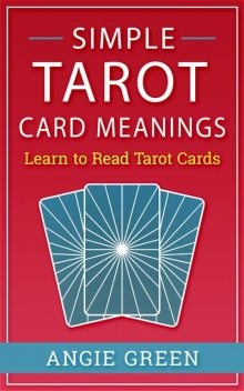 Simple Tarot Card Meanings, Angie Green