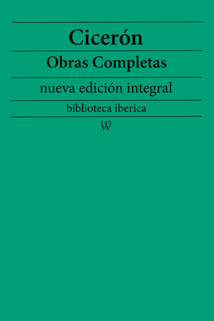 Cicerón: Obras completas (nueva edición integral), Cicéron