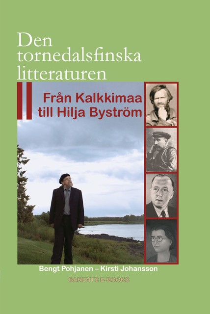 Den tornedalsfinska litteraturen- Från Kalkkimaa till Hilja Byström, Bengt Pohjanen, Kirsti Johansson