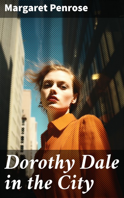 Dorothy Dale in the City, Margaret Penrose