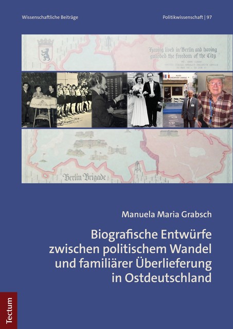 Biografische Entwürfe zwischen politischem Wandel und familiärer Überlieferung in Ostdeutschland, Manuela Maria Grabsch