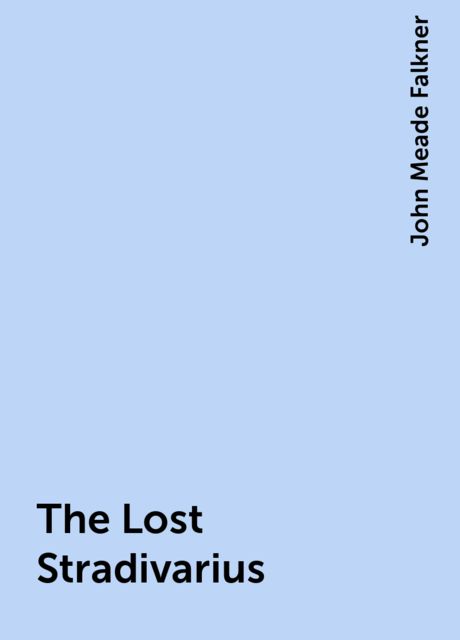 The Lost Stradivarius, John Meade Falkner