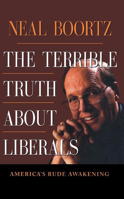 The Terrible Truth About Liberals, Neal Boortz