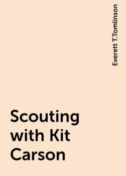 Scouting with Kit Carson, Everett T.Tomlinson