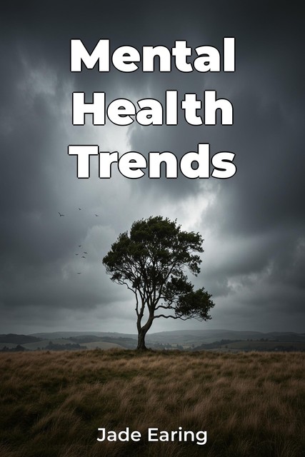 Mental Health Trends, Jade Earing