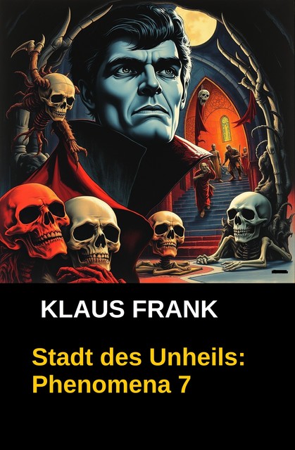 Stadt des Unheils: Phenomena 7, Klaus Frank