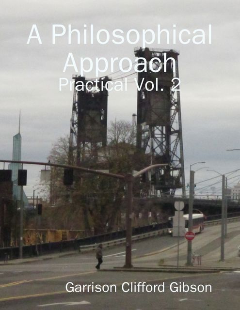 A Philosophical Approach - Practical Vol. 2, Garrison Clifford Gibson