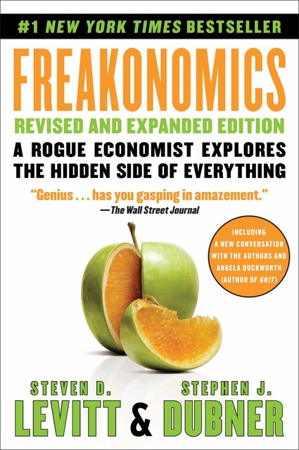 Freakonomics Rev Ed: A Rogue Economist Explores the Hidden Side of Everything, Stephen J.Dubner, Steven D.Levitt