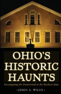 Ohio's Historic Haunts, James Willis