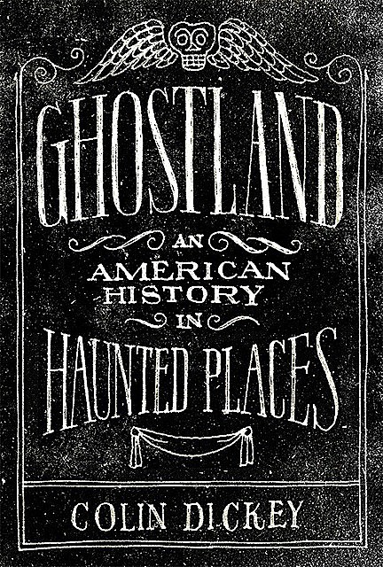 Ghostland, Colin Dickey