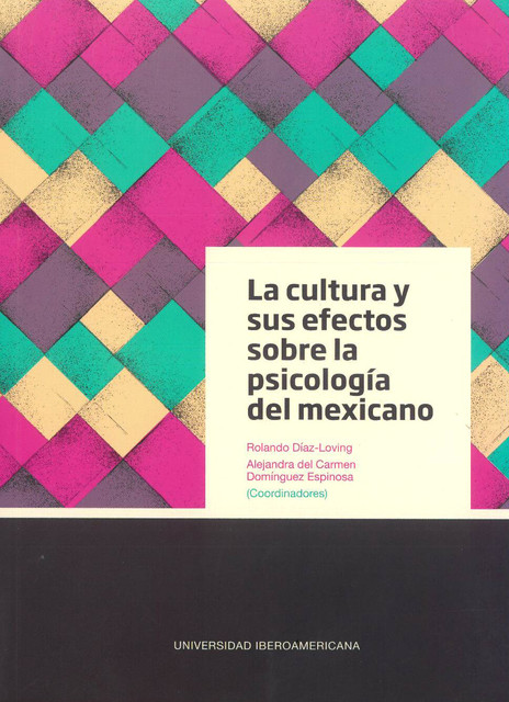 La cultura y sus efectos sobre la psicología del mexicano, Rolando Díaz-Loving, Alejandra del Carmen Domínguez Espinosa