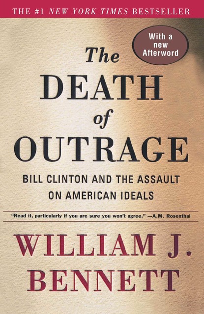 The Death of Outrage, William J. Bennett