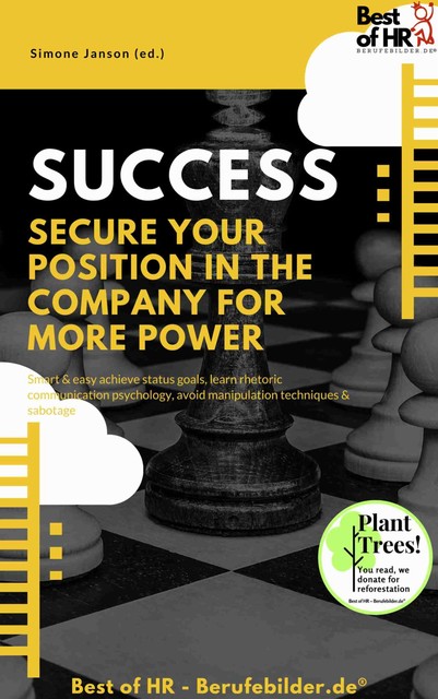 Success – Secure your Position in the Company for more Power, Simone Janson