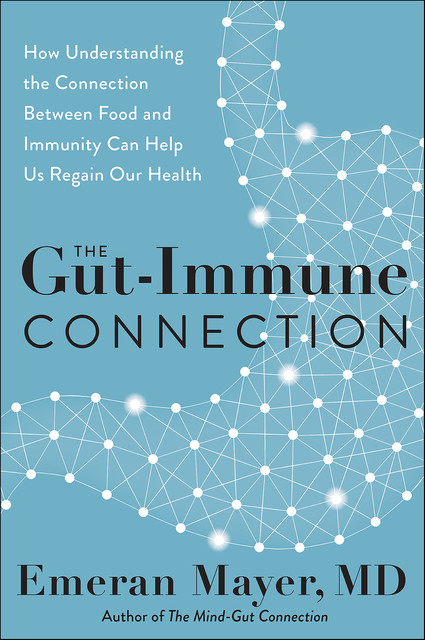 The Gut-Immune Connection, Emeran Mayer