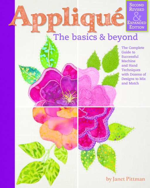 Applique: The Basics and Beyond, Second Revised & Expanded Edition, Janet Pittman