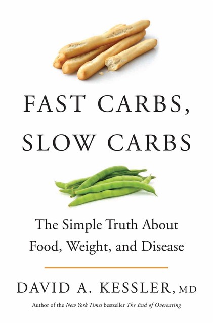 Fast Carbs, Slow Carbs, David Kessler