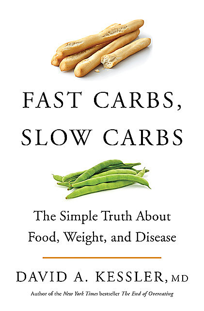 Fast Carbs, Slow Carbs, David Kessler