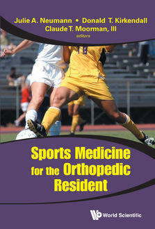 Sports Medicine for the Orthopedic Resident, Claude T. Moorman, Donald T. Kirkendall, Julie A. Neumann, lll