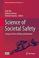 Science of Societal Safety: Living at Times of Risks and Disasters, Yoshiaki Kawata, Mamoru Ozawa, Seiji Abe